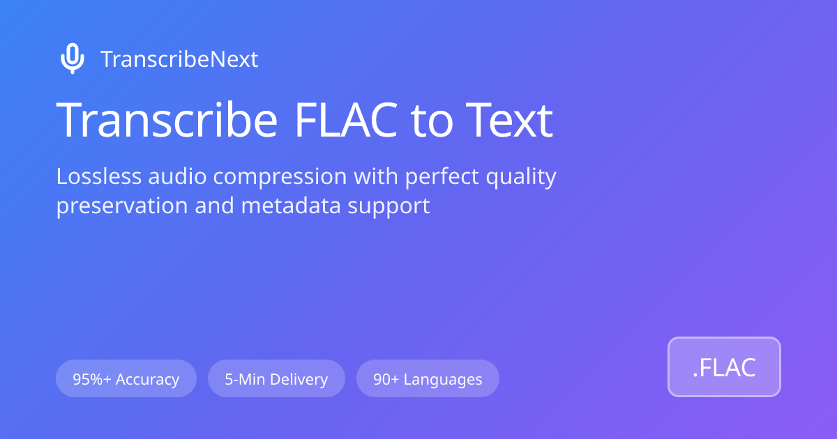 Transcribe FLAC to Text - AI Transcription Service | TranscribeNext